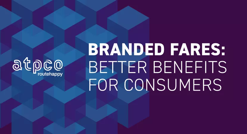 How branded fares deliver benefits to travelers and airlines alike